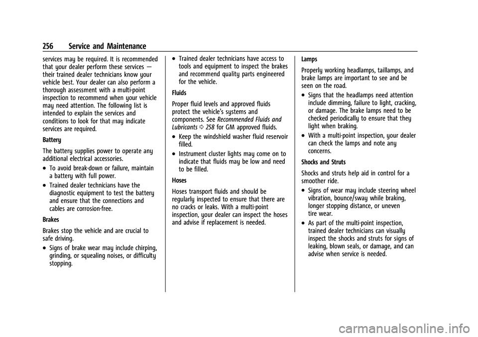 CHEVROLET BOLT EV 2021 Owners Manual Chevrolet Bolt EV Owner Manual (GMNA-Localizing-U.S./Canada-
14637856) - 2021 - CRC - 10/2/20
256 Service and Maintenance
services may be required. It is recommended
that your dealer perform these ser CHEVROLET BOLT EV 2021 Owners Manual Chevrolet Bolt EV Owner Manual (GMNA-Localizing-U.S./Canada-
14637856) - 2021 - CRC - 10/2/20
256 Service and Maintenance
services may be required. It is recommended
that your dealer perform these ser