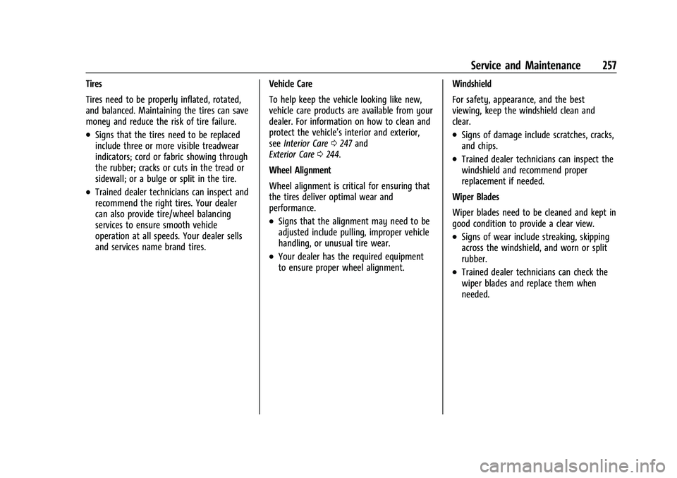 CHEVROLET BOLT EV 2021 Owners Manual Chevrolet Bolt EV Owner Manual (GMNA-Localizing-U.S./Canada-
14637856) - 2021 - CRC - 10/2/20
Service and Maintenance 257
Tires
Tires need to be properly inflated, rotated,
and balanced. Maintaining t CHEVROLET BOLT EV 2021 Owners Manual Chevrolet Bolt EV Owner Manual (GMNA-Localizing-U.S./Canada-
14637856) - 2021 - CRC - 10/2/20
Service and Maintenance 257
Tires
Tires need to be properly inflated, rotated,
and balanced. Maintaining t