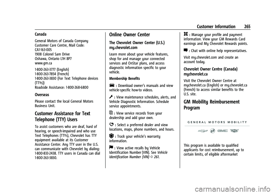 CHEVROLET BOLT EV 2021 Owners Manual Chevrolet Bolt EV Owner Manual (GMNA-Localizing-U.S./Canada-
14637856) - 2021 - CRC - 10/2/20
Customer Information 265
Canada
General Motors of Canada Company
Customer Care Centre, Mail Code:
CA1-163- CHEVROLET BOLT EV 2021 Owners Manual Chevrolet Bolt EV Owner Manual (GMNA-Localizing-U.S./Canada-
14637856) - 2021 - CRC - 10/2/20
Customer Information 265
Canada
General Motors of Canada Company
Customer Care Centre, Mail Code:
CA1-163-
