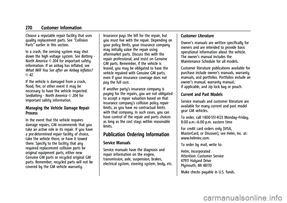CHEVROLET BOLT EV 2021  Owners Manual Chevrolet Bolt EV Owner Manual (GMNA-Localizing-U.S./Canada-
14637856) - 2021 - CRC - 10/2/20
270 Customer Information
Choose a reputable repair facility that uses
quality replacement parts. See“Col