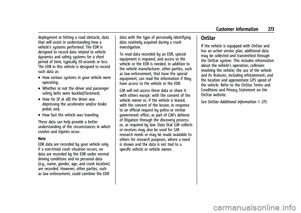 CHEVROLET BOLT EV 2021  Owners Manual Chevrolet Bolt EV Owner Manual (GMNA-Localizing-U.S./Canada-
14637856) - 2021 - CRC - 10/2/20
Customer Information 273
deployment or hitting a road obstacle, data
that will assist in understanding how