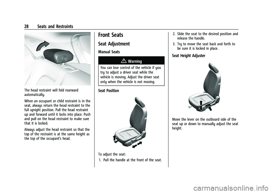 CHEVROLET BOLT EV 2021 Owners Guide Chevrolet Bolt EV Owner Manual (GMNA-Localizing-U.S./Canada-
14637856) - 2021 - CRC - 10/2/20
28 Seats and Restraints
The head restraint will fold rearward
automatically.
When an occupant or child res CHEVROLET BOLT EV 2021 Owners Guide Chevrolet Bolt EV Owner Manual (GMNA-Localizing-U.S./Canada-
14637856) - 2021 - CRC - 10/2/20
28 Seats and Restraints
The head restraint will fold rearward
automatically.
When an occupant or child res