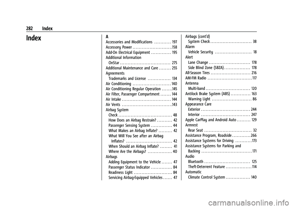 CHEVROLET BOLT EV 2021  Owners Manual Chevrolet Bolt EV Owner Manual (GMNA-Localizing-U.S./Canada-
14637856) - 2021 - CRC - 10/2/20
282 Index
IndexA
Accessories and Modifications . . . . . . . . . . . 197
Accessory Power . . . . . . . . .