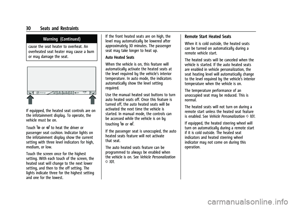 CHEVROLET BOLT EV 2021  Owners Manual Chevrolet Bolt EV Owner Manual (GMNA-Localizing-U.S./Canada-
14637856) - 2021 - CRC - 10/2/20
30 Seats and Restraints
Warning (Continued)
cause the seat heater to overheat. An
overheated seat heater m