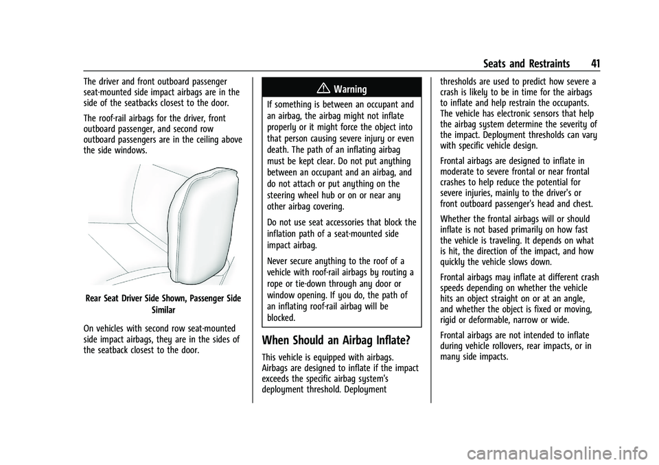 CHEVROLET BOLT EV 2021 Service Manual Chevrolet Bolt EV Owner Manual (GMNA-Localizing-U.S./Canada-
14637856) - 2021 - CRC - 10/2/20
Seats and Restraints 41
The driver and front outboard passenger
seat-mounted side impact airbags are in th