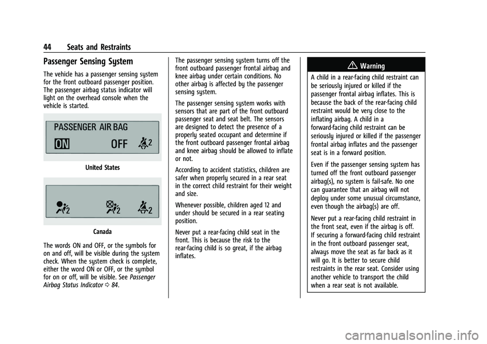 CHEVROLET BOLT EV 2021 Service Manual Chevrolet Bolt EV Owner Manual (GMNA-Localizing-U.S./Canada-
14637856) - 2021 - CRC - 10/2/20
44 Seats and Restraints
Passenger Sensing System
The vehicle has a passenger sensing system
for the front 