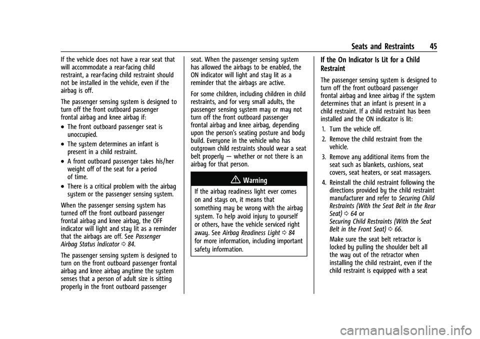 CHEVROLET BOLT EV 2021 Service Manual Chevrolet Bolt EV Owner Manual (GMNA-Localizing-U.S./Canada-
14637856) - 2021 - CRC - 10/2/20
Seats and Restraints 45
If the vehicle does not have a rear seat that
will accommodate a rear-facing child