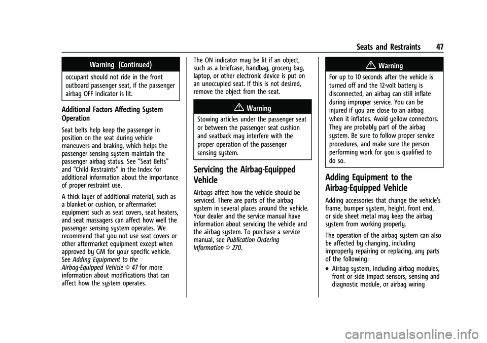 CHEVROLET BOLT EV 2021 Service Manual Chevrolet Bolt EV Owner Manual (GMNA-Localizing-U.S./Canada-
14637856) - 2021 - CRC - 10/2/20
Seats and Restraints 47
Warning (Continued)
occupant should not ride in the front
outboard passenger seat,