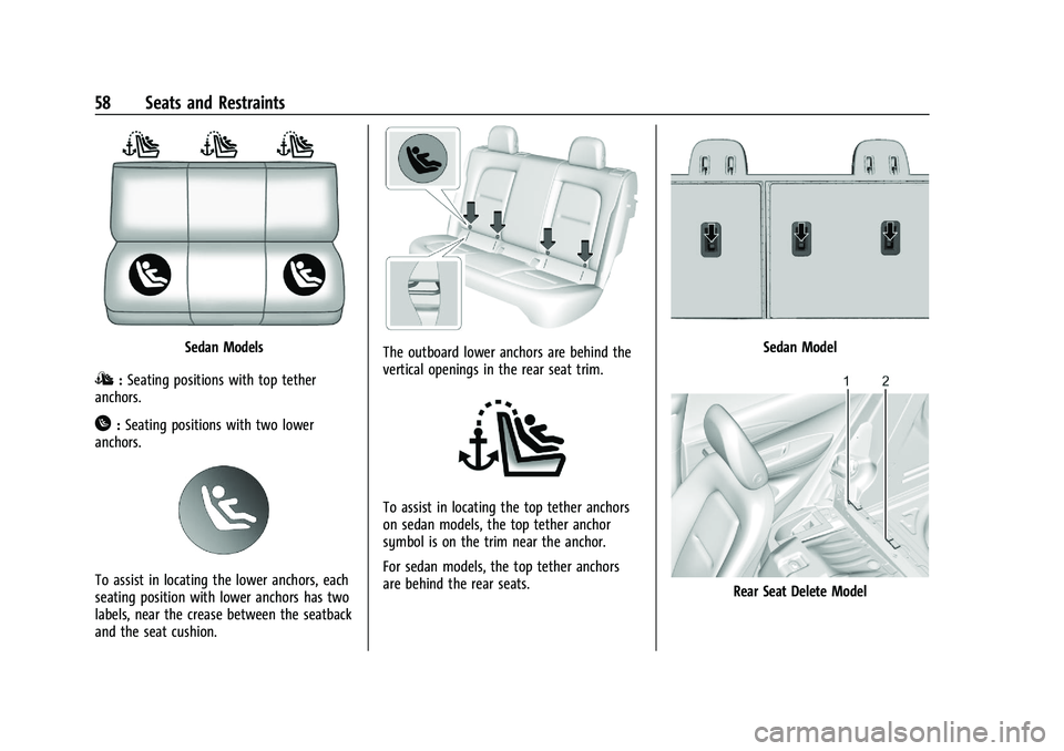 CHEVROLET BOLT EV 2021 Workshop Manual Chevrolet Bolt EV Owner Manual (GMNA-Localizing-U.S./Canada-
14637856) - 2021 - CRC - 10/2/20
58 Seats and Restraints
Sedan Models
I:Seating positions with top tether
anchors.
H: Seating positions wit