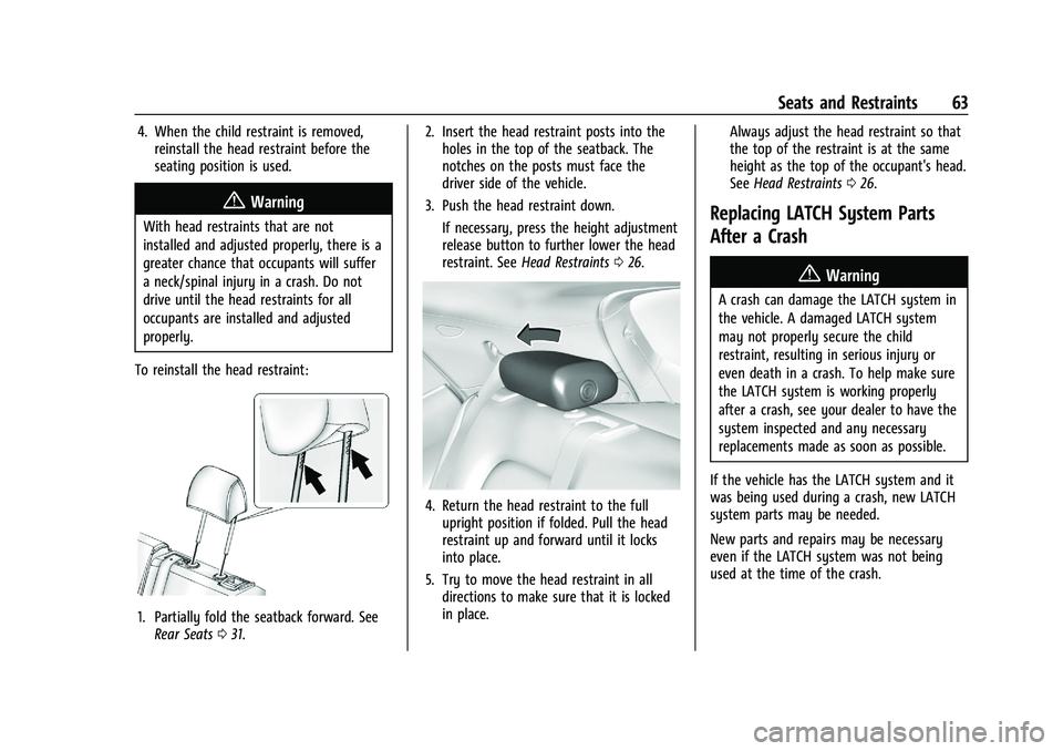 CHEVROLET BOLT EV 2021 Repair Manual Chevrolet Bolt EV Owner Manual (GMNA-Localizing-U.S./Canada-
14637856) - 2021 - CRC - 10/2/20
Seats and Restraints 63
4. When the child restraint is removed,reinstall the head restraint before the
sea CHEVROLET BOLT EV 2021 Repair Manual Chevrolet Bolt EV Owner Manual (GMNA-Localizing-U.S./Canada-
14637856) - 2021 - CRC - 10/2/20
Seats and Restraints 63
4. When the child restraint is removed,reinstall the head restraint before the
sea