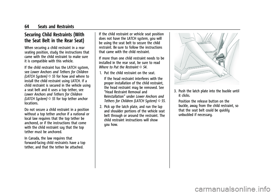CHEVROLET BOLT EV 2021 Repair Manual Chevrolet Bolt EV Owner Manual (GMNA-Localizing-U.S./Canada-
14637856) - 2021 - CRC - 10/2/20
64 Seats and Restraints
Securing Child Restraints (With
the Seat Belt in the Rear Seat)
When securing a ch CHEVROLET BOLT EV 2021 Repair Manual Chevrolet Bolt EV Owner Manual (GMNA-Localizing-U.S./Canada-
14637856) - 2021 - CRC - 10/2/20
64 Seats and Restraints
Securing Child Restraints (With
the Seat Belt in the Rear Seat)
When securing a ch