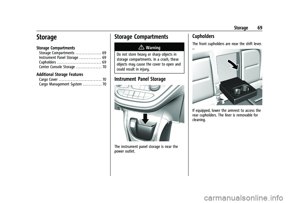 CHEVROLET BOLT EV 2021 Repair Manual Chevrolet Bolt EV Owner Manual (GMNA-Localizing-U.S./Canada-
14637856) - 2021 - CRC - 10/2/20
Storage 69
Storage
Storage Compartments
Storage Compartments . . . . . . . . . . . . . . . . . 69
Instrume CHEVROLET BOLT EV 2021 Repair Manual Chevrolet Bolt EV Owner Manual (GMNA-Localizing-U.S./Canada-
14637856) - 2021 - CRC - 10/2/20
Storage 69
Storage
Storage Compartments
Storage Compartments . . . . . . . . . . . . . . . . . 69
Instrume