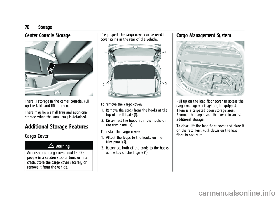 CHEVROLET BOLT EV 2021 Manual PDF Chevrolet Bolt EV Owner Manual (GMNA-Localizing-U.S./Canada-
14637856) - 2021 - CRC - 10/2/20
70 Storage
Center Console Storage
There is storage in the center console. Pull
up the latch and lift to op CHEVROLET BOLT EV 2021 Manual PDF Chevrolet Bolt EV Owner Manual (GMNA-Localizing-U.S./Canada-
14637856) - 2021 - CRC - 10/2/20
70 Storage
Center Console Storage
There is storage in the center console. Pull
up the latch and lift to op