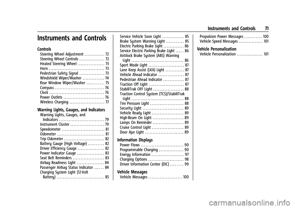 CHEVROLET BOLT EV 2021  Owners Manual Chevrolet Bolt EV Owner Manual (GMNA-Localizing-U.S./Canada-
14637856) - 2021 - CRC - 10/2/20
Instruments and Controls 71
Instruments and Controls
Controls
Steering Wheel Adjustment . . . . . . . . . 