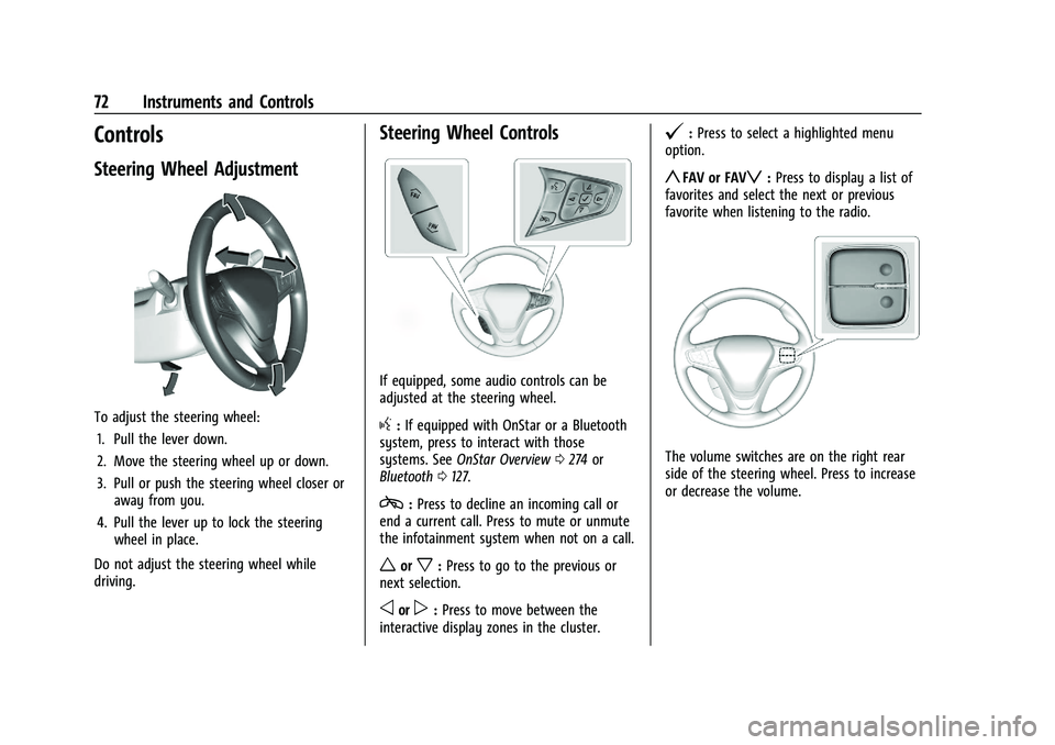 CHEVROLET BOLT EV 2021 Manual PDF Chevrolet Bolt EV Owner Manual (GMNA-Localizing-U.S./Canada-
14637856) - 2021 - CRC - 10/2/20
72 Instruments and Controls
Controls
Steering Wheel Adjustment
To adjust the steering wheel:1. Pull the le CHEVROLET BOLT EV 2021 Manual PDF Chevrolet Bolt EV Owner Manual (GMNA-Localizing-U.S./Canada-
14637856) - 2021 - CRC - 10/2/20
72 Instruments and Controls
Controls
Steering Wheel Adjustment
To adjust the steering wheel:1. Pull the le