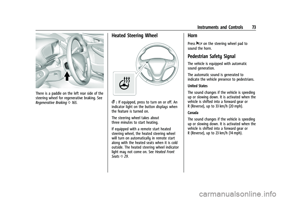 CHEVROLET BOLT EV 2021  Owners Manual Chevrolet Bolt EV Owner Manual (GMNA-Localizing-U.S./Canada-
14637856) - 2021 - CRC - 10/2/20
Instruments and Controls 73
There is a paddle on the left rear side of the
steering wheel for regenerative