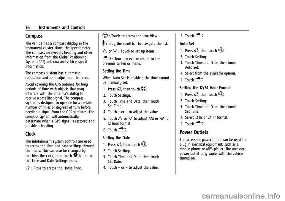CHEVROLET BOLT EV 2021 Manual PDF Chevrolet Bolt EV Owner Manual (GMNA-Localizing-U.S./Canada-
14637856) - 2021 - CRC - 10/2/20
76 Instruments and Controls
Compass
The vehicle has a compass display in the
instrument cluster above the CHEVROLET BOLT EV 2021 Manual PDF Chevrolet Bolt EV Owner Manual (GMNA-Localizing-U.S./Canada-
14637856) - 2021 - CRC - 10/2/20
76 Instruments and Controls
Compass
The vehicle has a compass display in the
instrument cluster above the