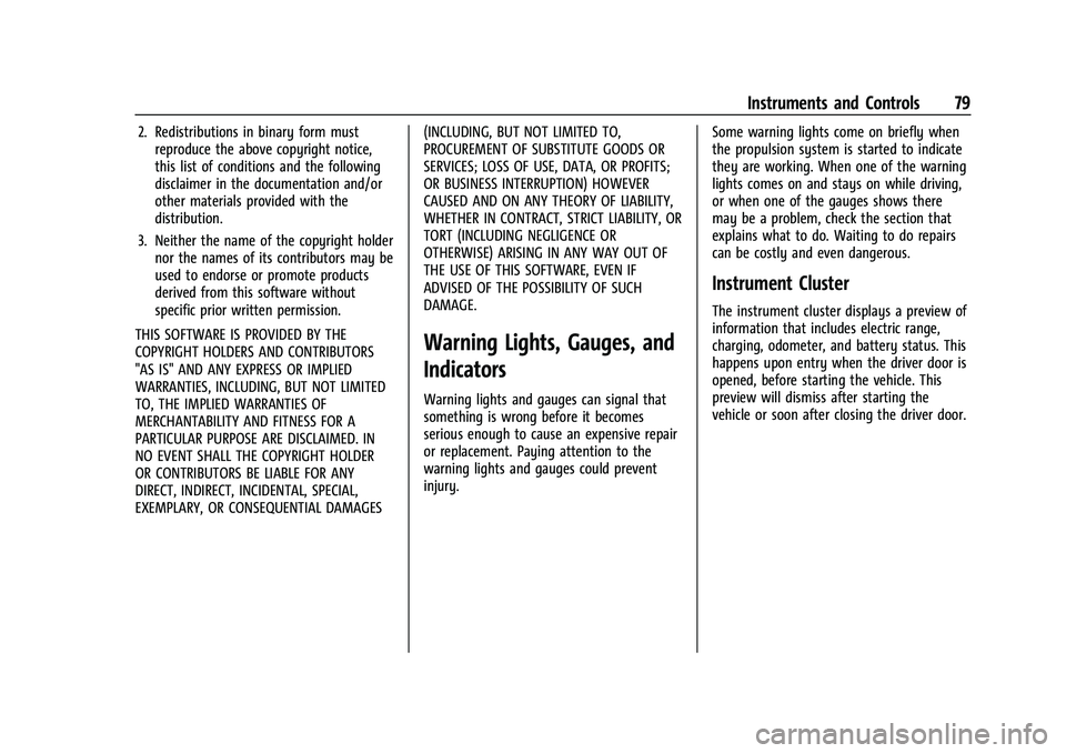 CHEVROLET BOLT EV 2021  Owners Manual Chevrolet Bolt EV Owner Manual (GMNA-Localizing-U.S./Canada-
14637856) - 2021 - CRC - 10/2/20
Instruments and Controls 79
2. Redistributions in binary form mustreproduce the above copyright notice,
th