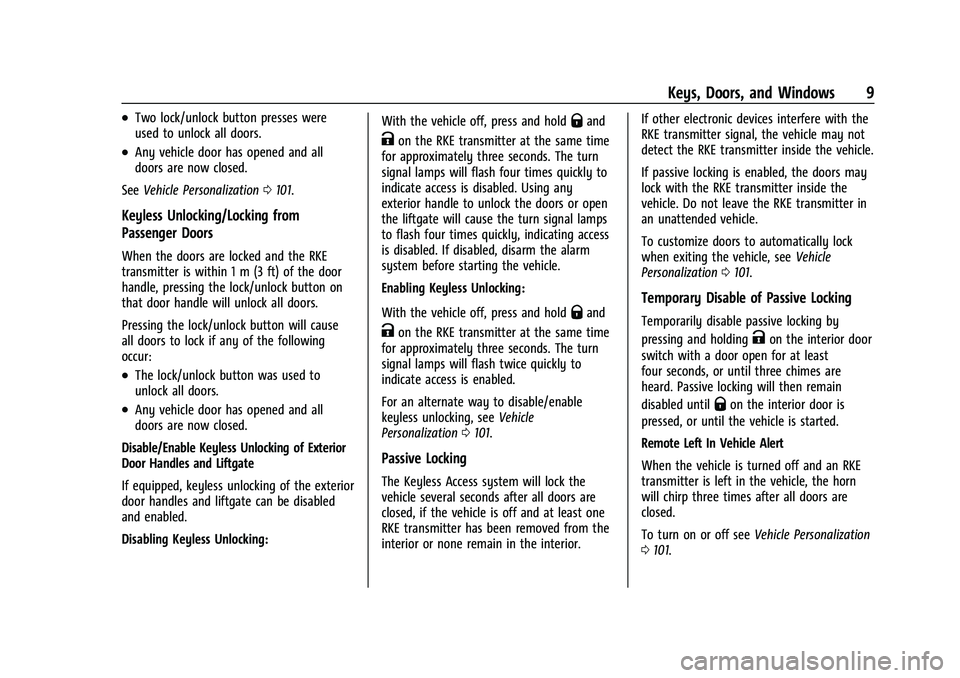 CHEVROLET BOLT EV 2021 Owners Manual Chevrolet Bolt EV Owner Manual (GMNA-Localizing-U.S./Canada-
14637856) - 2021 - CRC - 10/2/20
Keys, Doors, and Windows 9
.Two lock/unlock button presses were
used to unlock all doors.
.Any vehicle doo CHEVROLET BOLT EV 2021 Owners Manual Chevrolet Bolt EV Owner Manual (GMNA-Localizing-U.S./Canada-
14637856) - 2021 - CRC - 10/2/20
Keys, Doors, and Windows 9
.Two lock/unlock button presses were
used to unlock all doors.
.Any vehicle doo