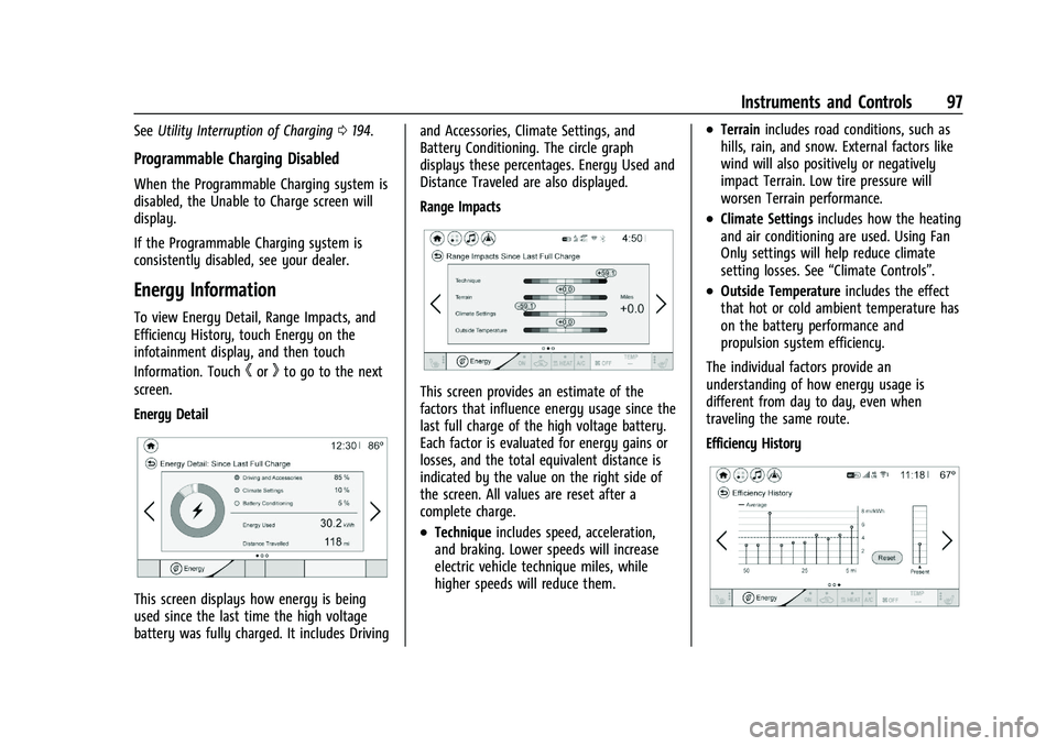 CHEVROLET BOLT EV 2021 Owners Manual Chevrolet Bolt EV Owner Manual (GMNA-Localizing-U.S./Canada-
14637856) - 2021 - CRC - 10/2/20
Instruments and Controls 97
SeeUtility Interruption of Charging 0194.
Programmable Charging Disabled
When CHEVROLET BOLT EV 2021 Owners Manual Chevrolet Bolt EV Owner Manual (GMNA-Localizing-U.S./Canada-
14637856) - 2021 - CRC - 10/2/20
Instruments and Controls 97
SeeUtility Interruption of Charging 0194.
Programmable Charging Disabled
When