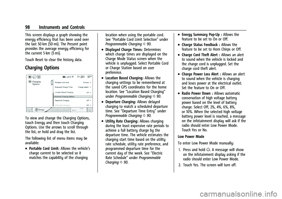 CHEVROLET BOLT EV 2021 Owners Manual Chevrolet Bolt EV Owner Manual (GMNA-Localizing-U.S./Canada-
14637856) - 2021 - CRC - 10/2/20
98 Instruments and Controls
This screen displays a graph showing the
energy efficiency that has been used CHEVROLET BOLT EV 2021 Owners Manual Chevrolet Bolt EV Owner Manual (GMNA-Localizing-U.S./Canada-
14637856) - 2021 - CRC - 10/2/20
98 Instruments and Controls
This screen displays a graph showing the
energy efficiency that has been used