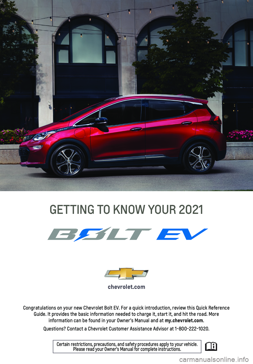 CHEVROLET BOLT EV 2021  Get To Know Guide 1
Pantone Spot Colors
Pantone300 C
Pantone
Cool
Gray 7C
Congratulations on your new Chevrolet Bolt EV. For a quick introduction,\
 review this Quick Reference Guide. It provides the basic information 