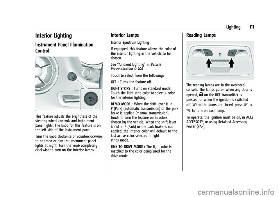 CHEVROLET CAMARO 2021  Owners Manual Chevrolet Camaro Owner Manual (GMNA-Localizing-U.S./Canada/Mexico-
14583589) - 2021 - CRC - 10/1/20
Lighting 111
Interior Lighting
Instrument Panel Illumination
Control
This feature adjusts the bright