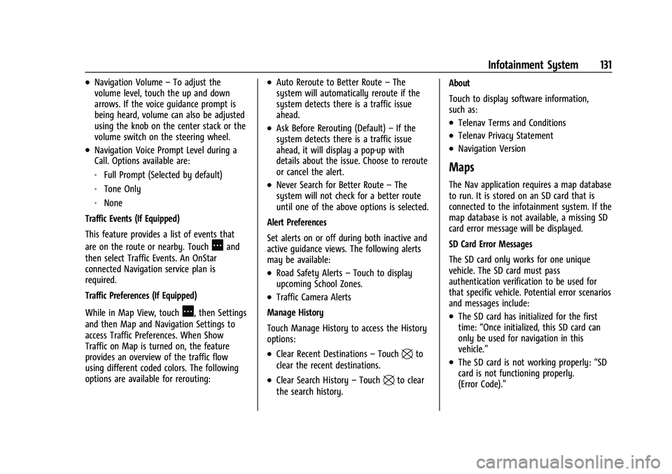CHEVROLET CAMARO 2021 Owners Manual Chevrolet Camaro Owner Manual (GMNA-Localizing-U.S./Canada/Mexico-
14583589) - 2021 - CRC - 10/1/20
Infotainment System 131
.Navigation Volume–To adjust the
volume level, touch the up and down
arrow CHEVROLET CAMARO 2021 Owners Manual Chevrolet Camaro Owner Manual (GMNA-Localizing-U.S./Canada/Mexico-
14583589) - 2021 - CRC - 10/1/20
Infotainment System 131
.Navigation Volume–To adjust the
volume level, touch the up and down
arrow