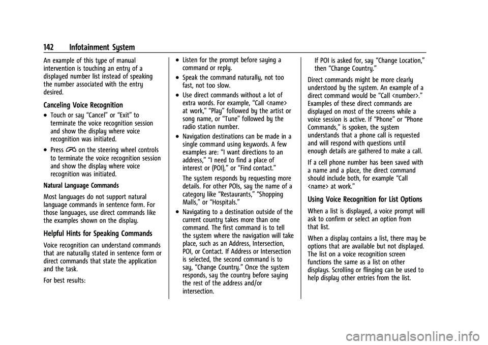 CHEVROLET CAMARO 2021 Service Manual Chevrolet Camaro Owner Manual (GMNA-Localizing-U.S./Canada/Mexico-
14583589) - 2021 - CRC - 10/1/20
142 Infotainment System
An example of this type of manual
intervention is touching an entry of a
dis CHEVROLET CAMARO 2021 Service Manual Chevrolet Camaro Owner Manual (GMNA-Localizing-U.S./Canada/Mexico-
14583589) - 2021 - CRC - 10/1/20
142 Infotainment System
An example of this type of manual
intervention is touching an entry of a
dis