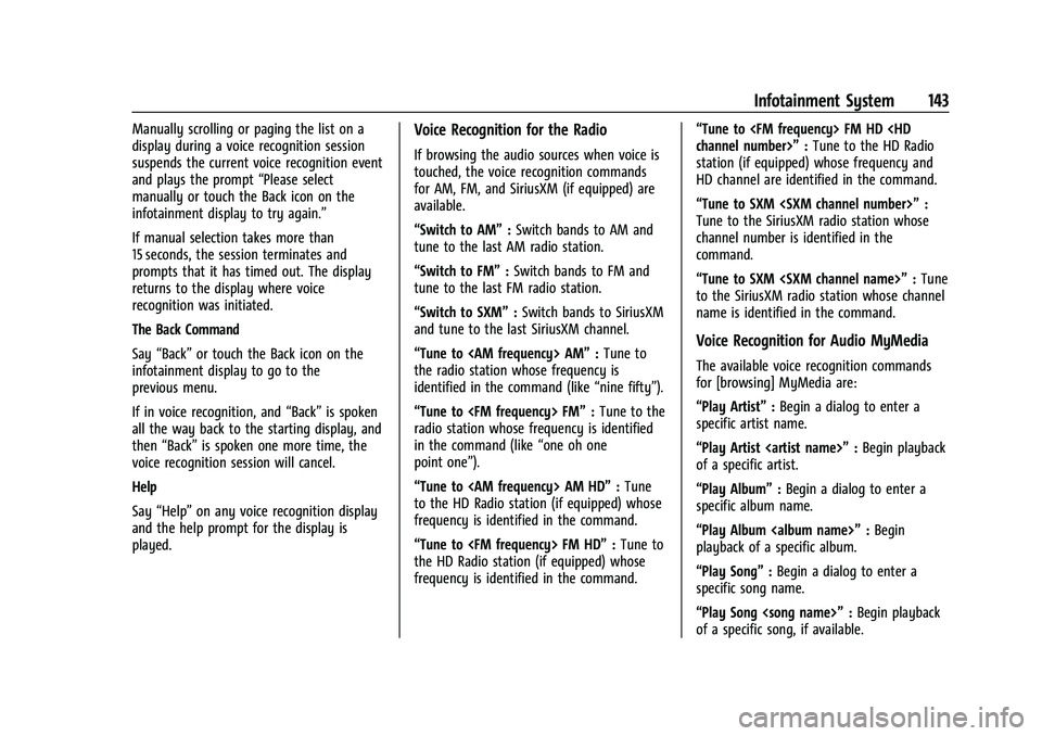 CHEVROLET CAMARO 2021 Repair Manual Chevrolet Camaro Owner Manual (GMNA-Localizing-U.S./Canada/Mexico-
14583589) - 2021 - CRC - 10/1/20
Infotainment System 143
Manually scrolling or paging the list on a
display during a voice recognitio CHEVROLET CAMARO 2021 Repair Manual Chevrolet Camaro Owner Manual (GMNA-Localizing-U.S./Canada/Mexico-
14583589) - 2021 - CRC - 10/1/20
Infotainment System 143
Manually scrolling or paging the list on a
display during a voice recognitio