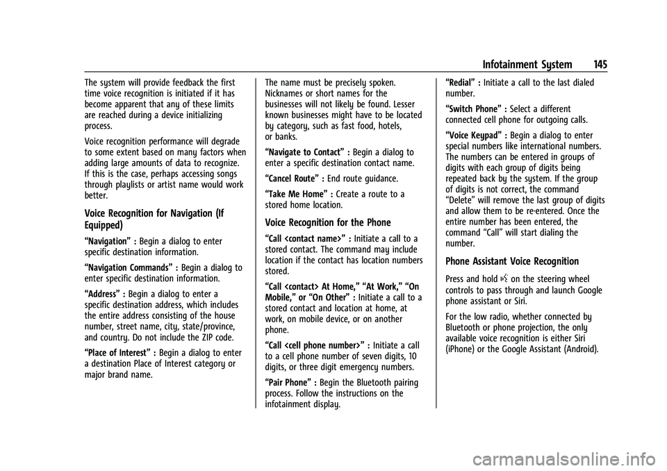 CHEVROLET CAMARO 2021 Service Manual Chevrolet Camaro Owner Manual (GMNA-Localizing-U.S./Canada/Mexico-
14583589) - 2021 - CRC - 10/1/20
Infotainment System 145
The system will provide feedback the first
time voice recognition is initiat CHEVROLET CAMARO 2021 Service Manual Chevrolet Camaro Owner Manual (GMNA-Localizing-U.S./Canada/Mexico-
14583589) - 2021 - CRC - 10/1/20
Infotainment System 145
The system will provide feedback the first
time voice recognition is initiat