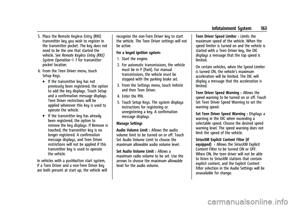 CHEVROLET CAMARO 2021 Service Manual Chevrolet Camaro Owner Manual (GMNA-Localizing-U.S./Canada/Mexico-
14583589) - 2021 - CRC - 10/1/20
Infotainment System 163
5. Place the Remote Keyless Entry (RKE)transmitter key you wish to register CHEVROLET CAMARO 2021 Service Manual Chevrolet Camaro Owner Manual (GMNA-Localizing-U.S./Canada/Mexico-
14583589) - 2021 - CRC - 10/1/20
Infotainment System 163
5. Place the Remote Keyless Entry (RKE)transmitter key you wish to register
