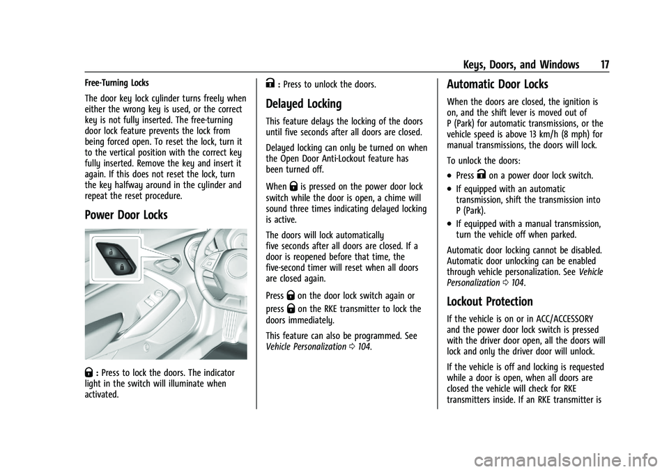 CHEVROLET CAMARO 2021 User Guide Chevrolet Camaro Owner Manual (GMNA-Localizing-U.S./Canada/Mexico-
14583589) - 2021 - CRC - 10/1/20
Keys, Doors, and Windows 17
Free-Turning Locks
The door key lock cylinder turns freely when
either t