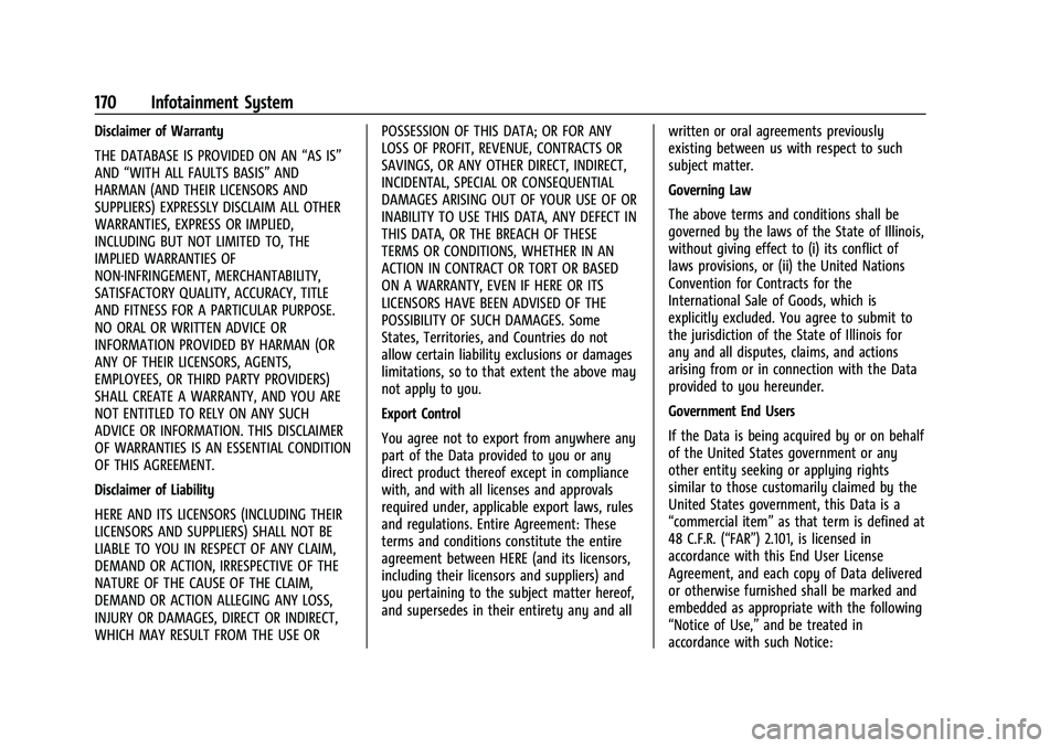 CHEVROLET CAMARO 2021  Owners Manual Chevrolet Camaro Owner Manual (GMNA-Localizing-U.S./Canada/Mexico-
14583589) - 2021 - CRC - 10/1/20
170 Infotainment System
Disclaimer of Warranty
THE DATABASE IS PROVIDED ON AN“AS IS”
AND “WITH