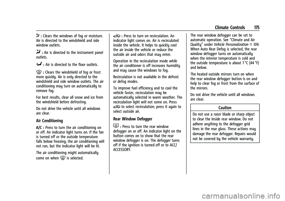 CHEVROLET CAMARO 2021  Owners Manual Chevrolet Camaro Owner Manual (GMNA-Localizing-U.S./Canada/Mexico-
14583589) - 2021 - CRC - 10/1/20
Climate Controls 175
X:Clears the windows of fog or moisture.
Air is directed to the windshield and 