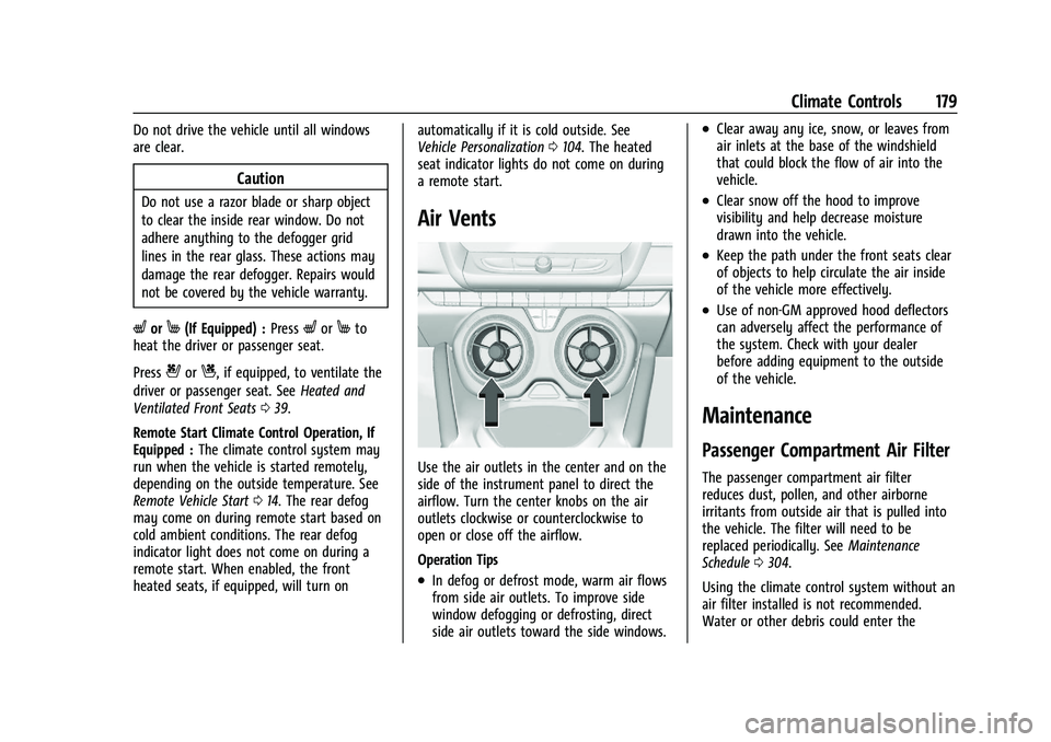 CHEVROLET CAMARO 2021  Owners Manual Chevrolet Camaro Owner Manual (GMNA-Localizing-U.S./Canada/Mexico-
14583589) - 2021 - CRC - 10/1/20
Climate Controls 179
Do not drive the vehicle until all windows
are clear.
Caution
Do not use a razo