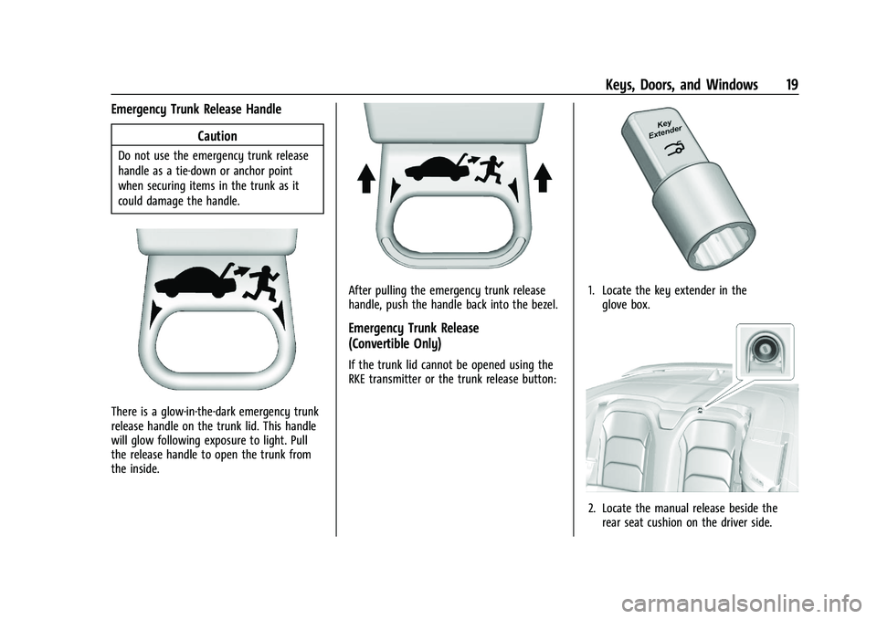 CHEVROLET CAMARO 2021 User Guide Chevrolet Camaro Owner Manual (GMNA-Localizing-U.S./Canada/Mexico-
14583589) - 2021 - CRC - 10/1/20
Keys, Doors, and Windows 19
Emergency Trunk Release HandleCaution
Do not use the emergency trunk rel
