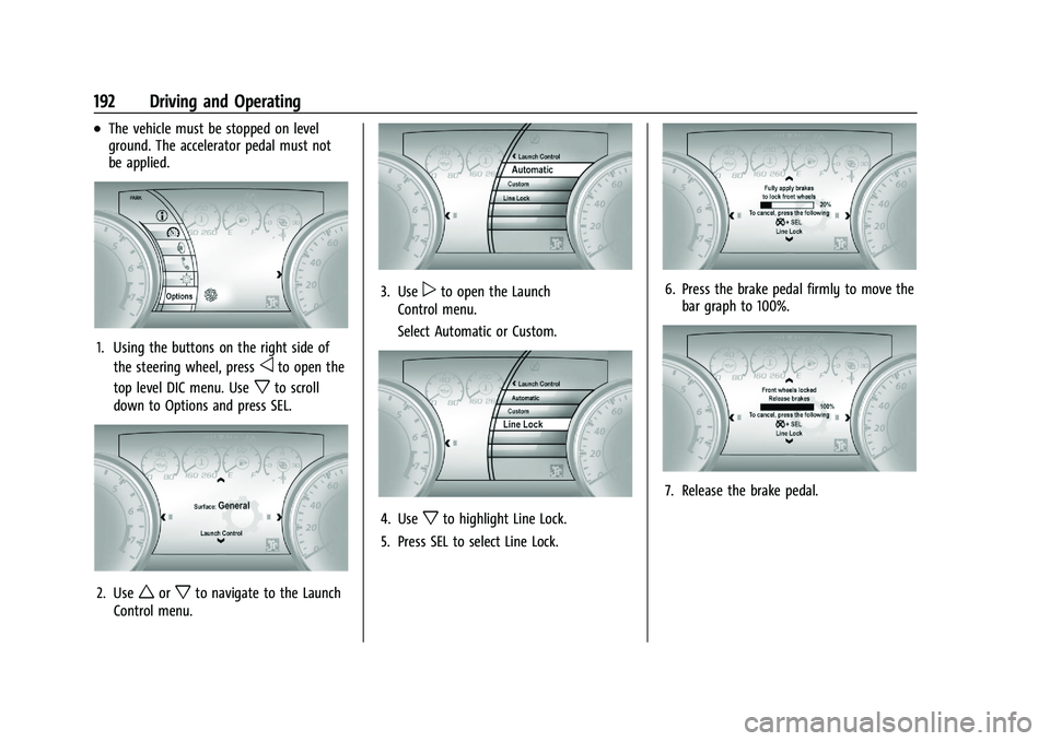 CHEVROLET CAMARO 2021  Owners Manual Chevrolet Camaro Owner Manual (GMNA-Localizing-U.S./Canada/Mexico-
14583589) - 2021 - CRC - 10/1/20
192 Driving and Operating
.The vehicle must be stopped on level
ground. The accelerator pedal must n