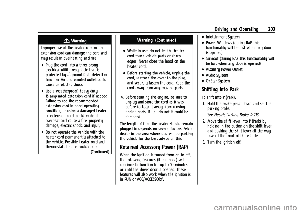 CHEVROLET CAMARO 2021  Owners Manual Chevrolet Camaro Owner Manual (GMNA-Localizing-U.S./Canada/Mexico-
14583589) - 2021 - CRC - 10/1/20
Driving and Operating 203
{Warning
Improper use of the heater cord or an
extension cord can damage t