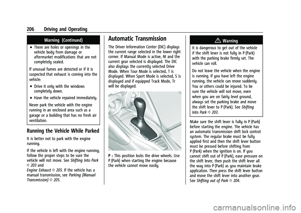 CHEVROLET CAMARO 2021 Owners Manual Chevrolet Camaro Owner Manual (GMNA-Localizing-U.S./Canada/Mexico-
14583589) - 2021 - CRC - 10/1/20
206 Driving and Operating
Warning (Continued)
.There are holes or openings in the
vehicle body from CHEVROLET CAMARO 2021 Owners Manual Chevrolet Camaro Owner Manual (GMNA-Localizing-U.S./Canada/Mexico-
14583589) - 2021 - CRC - 10/1/20
206 Driving and Operating
Warning (Continued)
.There are holes or openings in the
vehicle body from
