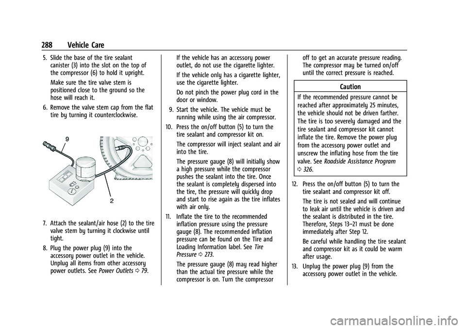 CHEVROLET CAMARO 2021 Owners Manual Chevrolet Camaro Owner Manual (GMNA-Localizing-U.S./Canada/Mexico-
14583589) - 2021 - CRC - 10/1/20
288 Vehicle Care
5. Slide the base of the tire sealantcanister (3) into the slot on the top of
the c CHEVROLET CAMARO 2021 Owners Manual Chevrolet Camaro Owner Manual (GMNA-Localizing-U.S./Canada/Mexico-
14583589) - 2021 - CRC - 10/1/20
288 Vehicle Care
5. Slide the base of the tire sealantcanister (3) into the slot on the top of
the c