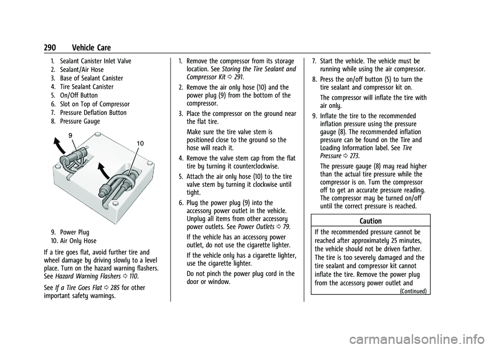 CHEVROLET CAMARO 2021 Owners Manual Chevrolet Camaro Owner Manual (GMNA-Localizing-U.S./Canada/Mexico-
14583589) - 2021 - CRC - 10/1/20
290 Vehicle Care
1. Sealant Canister Inlet Valve
2. Sealant/Air Hose
3. Base of Sealant Canister
4. CHEVROLET CAMARO 2021 Owners Manual Chevrolet Camaro Owner Manual (GMNA-Localizing-U.S./Canada/Mexico-
14583589) - 2021 - CRC - 10/1/20
290 Vehicle Care
1. Sealant Canister Inlet Valve
2. Sealant/Air Hose
3. Base of Sealant Canister
4.