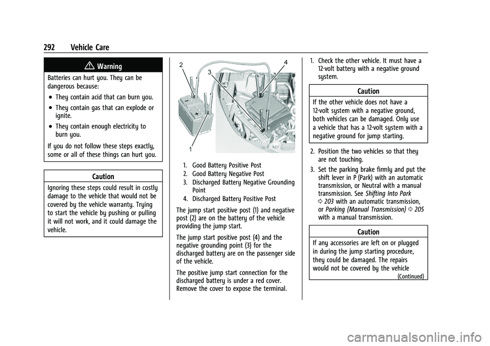 CHEVROLET CAMARO 2021 Owners Manual Chevrolet Camaro Owner Manual (GMNA-Localizing-U.S./Canada/Mexico-
14583589) - 2021 - CRC - 10/1/20
292 Vehicle Care
{Warning
Batteries can hurt you. They can be
dangerous because:
.They contain acid CHEVROLET CAMARO 2021 Owners Manual Chevrolet Camaro Owner Manual (GMNA-Localizing-U.S./Canada/Mexico-
14583589) - 2021 - CRC - 10/1/20
292 Vehicle Care
{Warning
Batteries can hurt you. They can be
dangerous because:
.They contain acid
