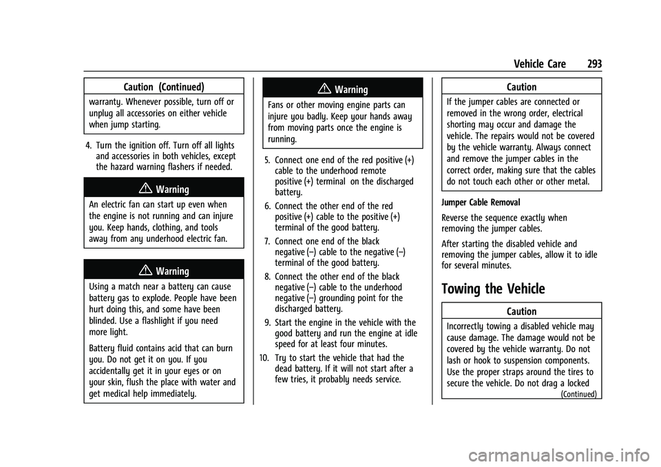 CHEVROLET CAMARO 2021  Owners Manual Chevrolet Camaro Owner Manual (GMNA-Localizing-U.S./Canada/Mexico-
14583589) - 2021 - CRC - 10/1/20
Vehicle Care 293
Caution (Continued)
warranty. Whenever possible, turn off or
unplug all accessories