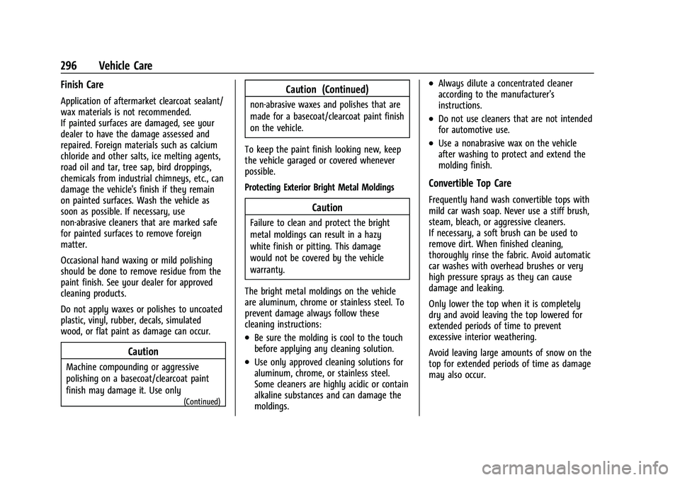 CHEVROLET CAMARO 2021 Owners Manual Chevrolet Camaro Owner Manual (GMNA-Localizing-U.S./Canada/Mexico-
14583589) - 2021 - CRC - 10/1/20
296 Vehicle Care
Finish Care
Application of aftermarket clearcoat sealant/
wax materials is not reco CHEVROLET CAMARO 2021 Owners Manual Chevrolet Camaro Owner Manual (GMNA-Localizing-U.S./Canada/Mexico-
14583589) - 2021 - CRC - 10/1/20
296 Vehicle Care
Finish Care
Application of aftermarket clearcoat sealant/
wax materials is not reco
