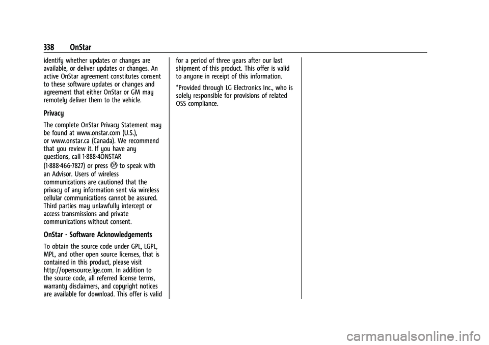 CHEVROLET CAMARO 2021 Owners Manual Chevrolet Camaro Owner Manual (GMNA-Localizing-U.S./Canada/Mexico-
14583589) - 2021 - CRC - 10/1/20
338 OnStar
identify whether updates or changes are
available, or deliver updates or changes. An
acti CHEVROLET CAMARO 2021 Owners Manual Chevrolet Camaro Owner Manual (GMNA-Localizing-U.S./Canada/Mexico-
14583589) - 2021 - CRC - 10/1/20
338 OnStar
identify whether updates or changes are
available, or deliver updates or changes. An
acti
