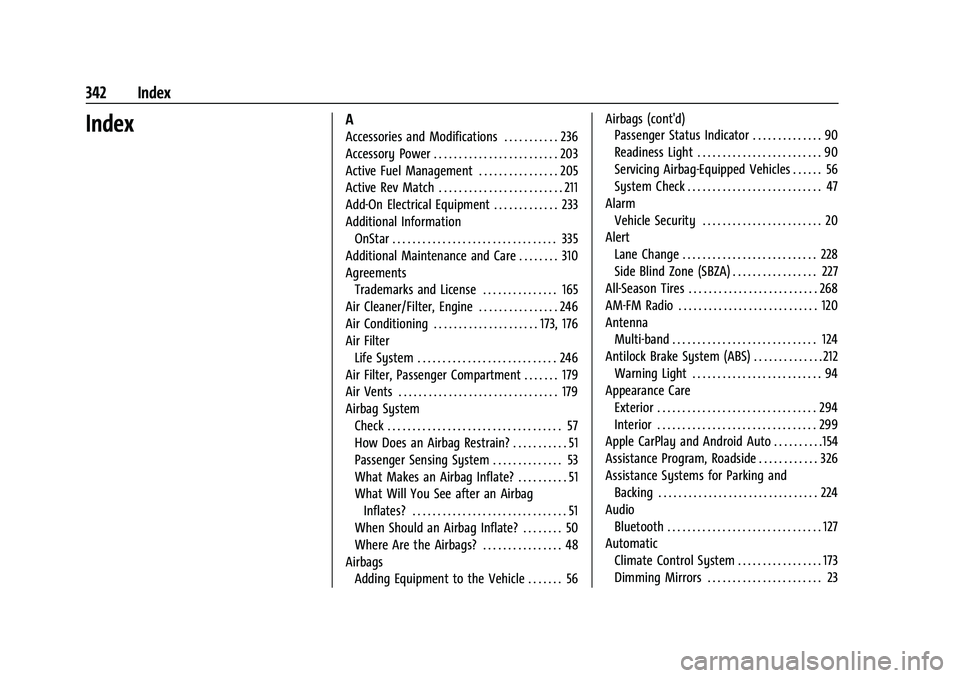 CHEVROLET CAMARO 2021  Owners Manual Chevrolet Camaro Owner Manual (GMNA-Localizing-U.S./Canada/Mexico-
14583589) - 2021 - CRC - 10/1/20
342 Index
IndexA
Accessories and Modifications . . . . . . . . . . . 236
Accessory Power . . . . . .