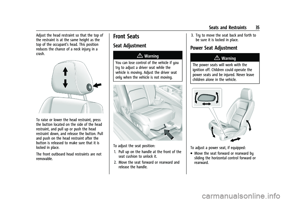 CHEVROLET CAMARO 2021 Owners Guide Chevrolet Camaro Owner Manual (GMNA-Localizing-U.S./Canada/Mexico-
14583589) - 2021 - CRC - 10/1/20
Seats and Restraints 35
Adjust the head restraint so that the top of
the restraint is at the same he