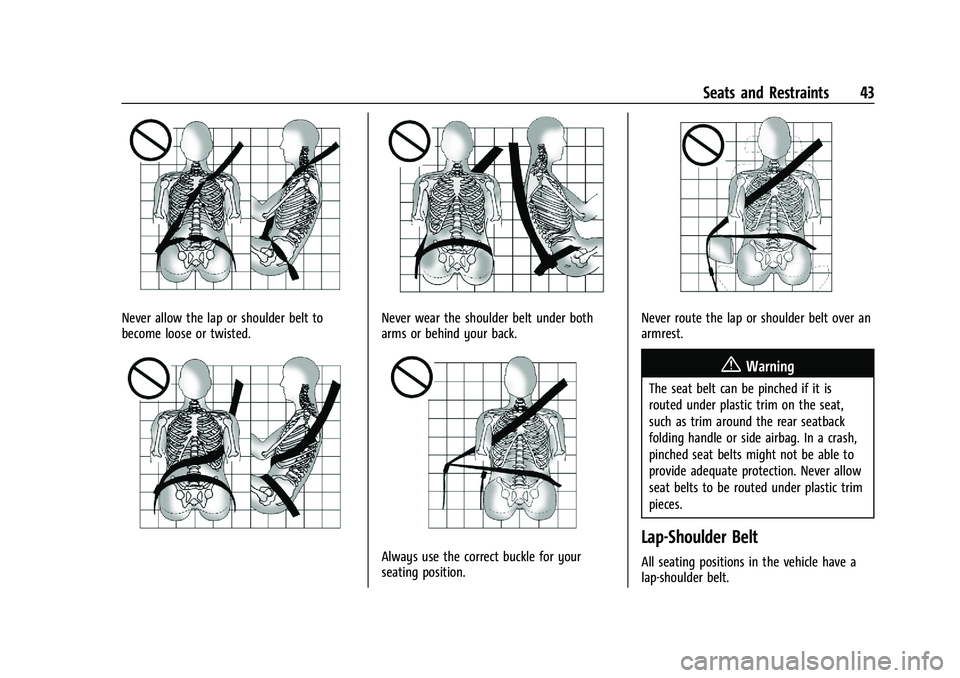 CHEVROLET CAMARO 2021 Service Manual Chevrolet Camaro Owner Manual (GMNA-Localizing-U.S./Canada/Mexico-
14583589) - 2021 - CRC - 10/1/20
Seats and Restraints 43
Never allow the lap or shoulder belt to
become loose or twisted.Never wear t
