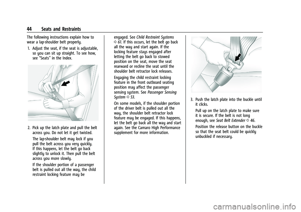 CHEVROLET CAMARO 2021 Service Manual Chevrolet Camaro Owner Manual (GMNA-Localizing-U.S./Canada/Mexico-
14583589) - 2021 - CRC - 10/1/20
44 Seats and Restraints
The following instructions explain how to
wear a lap-shoulder belt properly.